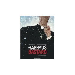HABEMUS BASTARD - Tome 01 - L'être nécessaire