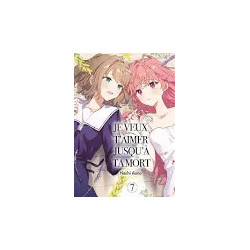 JE VEUX T'AIMER JUSQU'A TA MORT - Tome 07