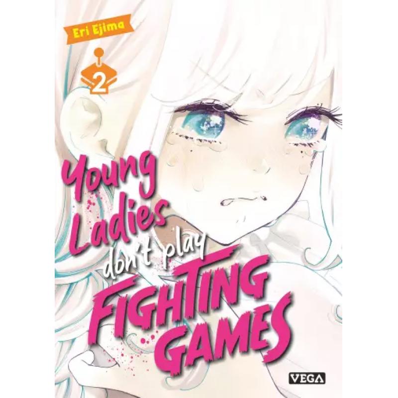 YOUNG LADIES DON'T PLAY FIGHTING GAMES - Tome 02