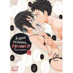A QUOI TU JOUES AYUMU ?! - Tome 13