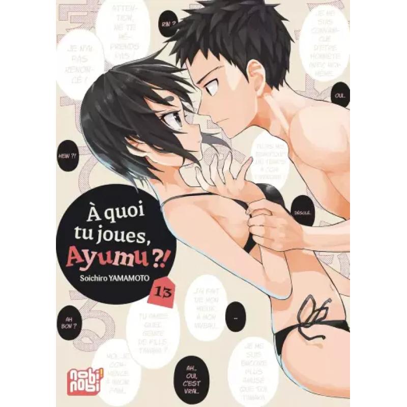 A QUOI TU JOUES AYUMU ?! - Tome 13