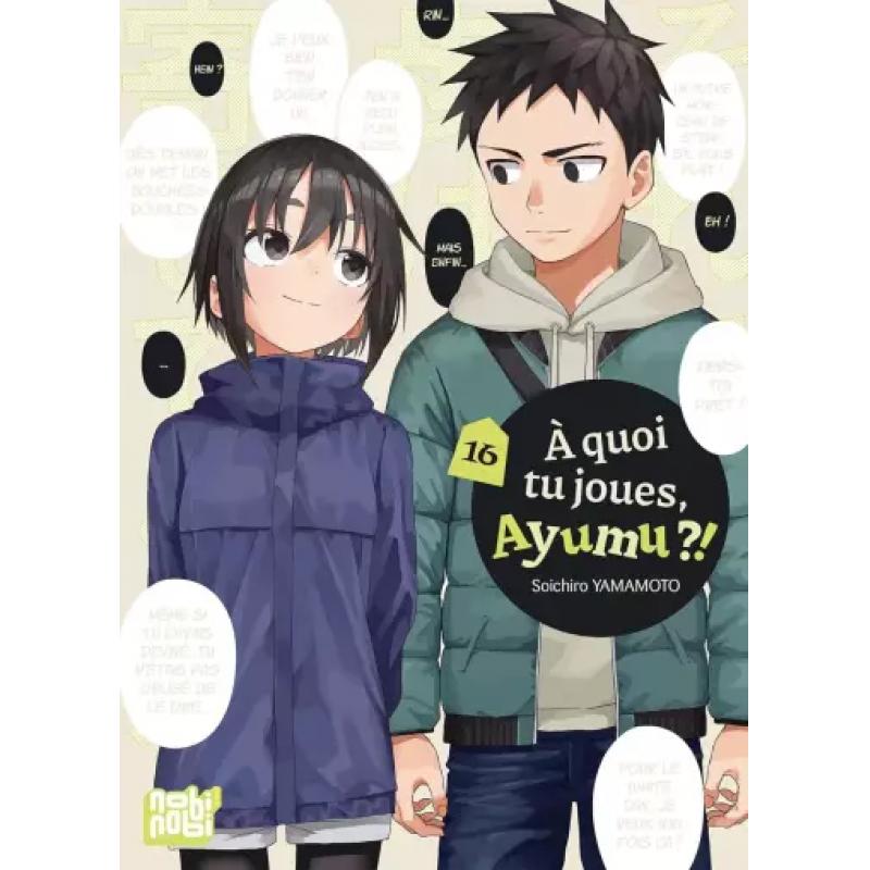 A QUOI TU JOUES AYUMU ?! - Tome 16