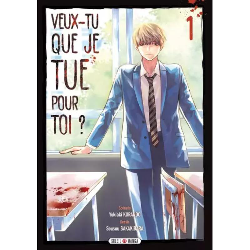 VEUX-TU QUE JE TUE POUR TOI ? - Tome 01