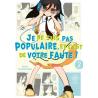 JE NE SUIS PAS POPULAIRE, ET C'EST VOTRE FAUTE ! - Tome 02