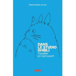 DANS LE STUDIO GHIBLI - TRAVAILLER EN S'AMUSANT