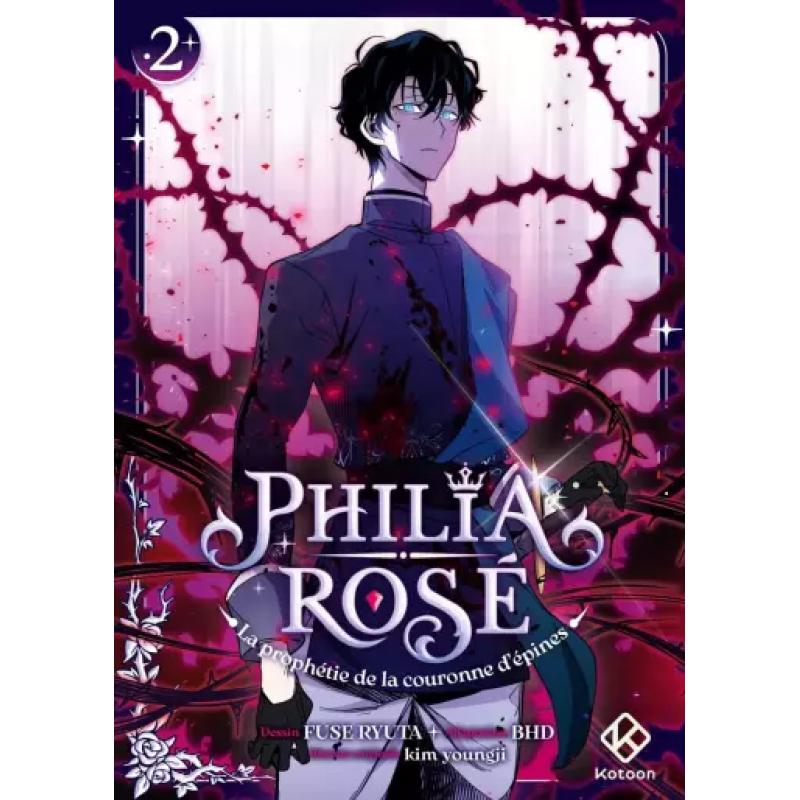 PHILIA ROSE : LA PROPHETIE DE LA COURONNE D'EPINES - Tome 02