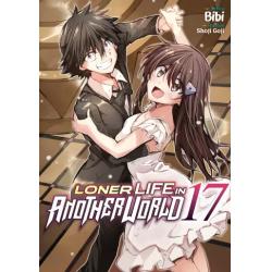 LONER LIFE IN ANOTHER WORLD - Tome 17