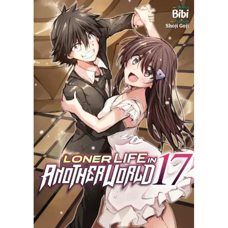 LONER LIFE IN ANOTHER WORLD - Tome 17