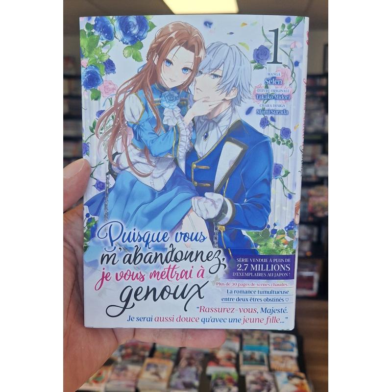 PUISQUE VOUS M'ABANDONNEZ, JE VOUS METTRAI A GENOUX - Tome 01