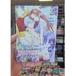 PUISQUE VOUS M'ABANDONNEZ, JE VOUS METTRAI A GENOUX - Tome 02