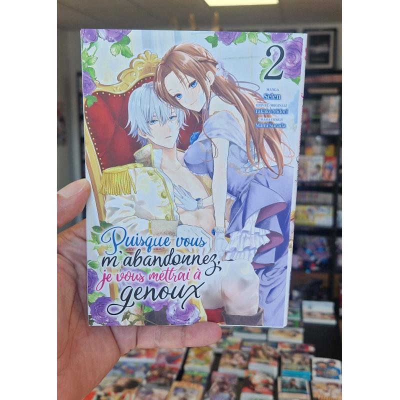 PUISQUE VOUS M'ABANDONNEZ, JE VOUS METTRAI A GENOUX - Tome 02