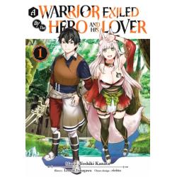 A WARRIOR EXILED BY THE HERO AND HIS LOVER - Tome 01