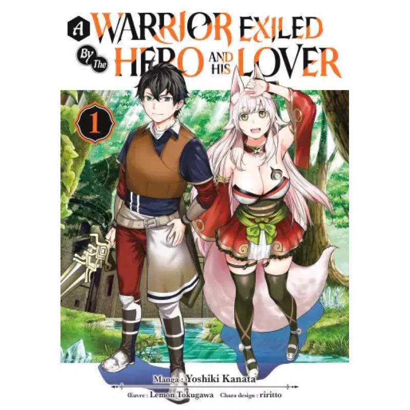 A WARRIOR EXILED BY THE HERO AND HIS LOVER - Tome 01