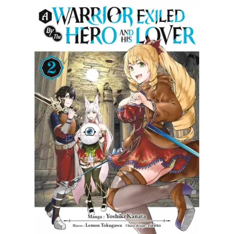A WARRIOR EXILED BY THE HERO AND HIS LOVER - Tome 02