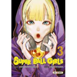 SUPER BALL GIRLS - Tome 03
