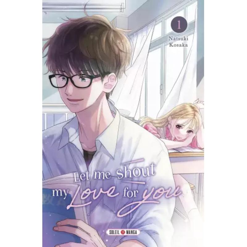 LET ME SHOUT MY LOVE FOR YOU - Tome 01