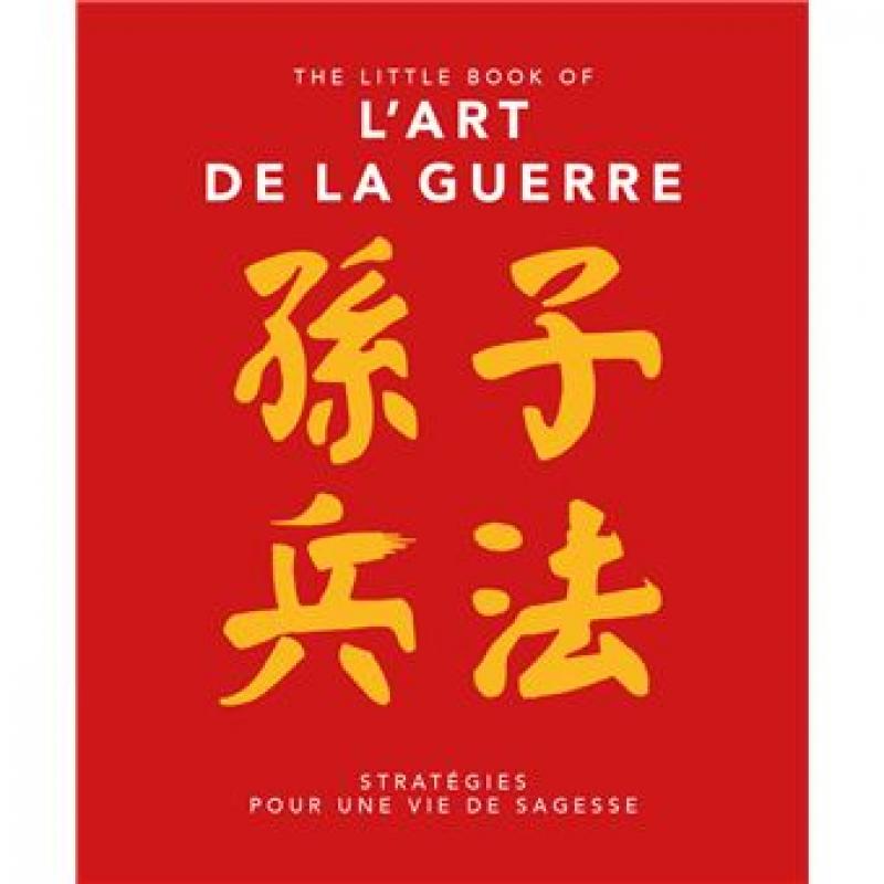 THE LITTLE BOOK OF L'ART DE LA GUERRE - STRATEGIES POUR UNE VIE DE SAGESSE