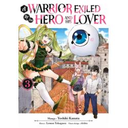 A WARRIOR EXILED BY THE HERO AND HIS LOVER - Tome 03