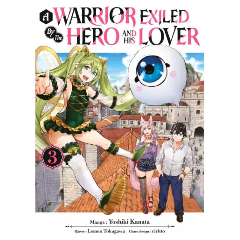 A WARRIOR EXILED BY THE HERO AND HIS LOVER - Tome 03