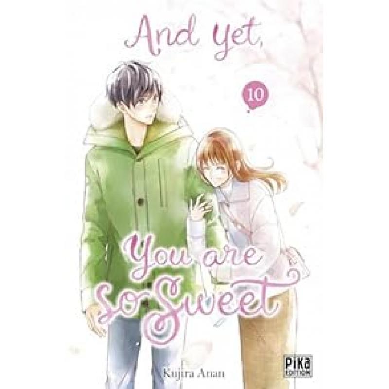 AND YET, YOU ARE SO SWEET - Tome 10